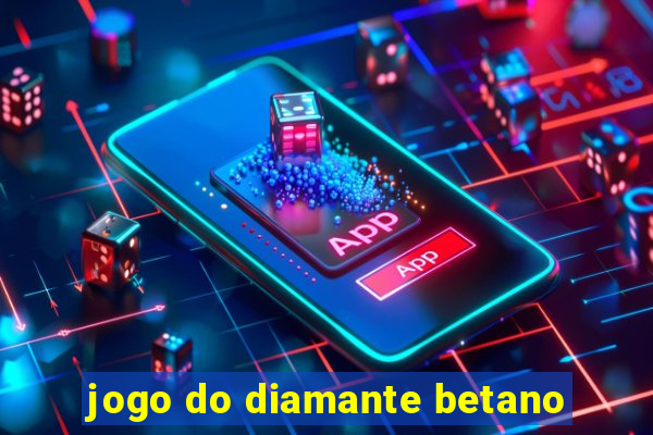 jogo do diamante betano